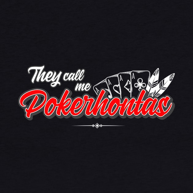 They call me Pokerhontas by BedRockDesign